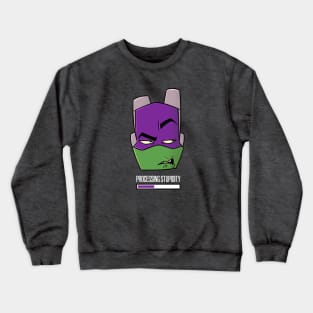 Processing Stupidity Crewneck Sweatshirt